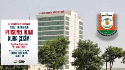 Şanlıurfa Büyükşehir Belediyesi’nden Şeffaf Personel Alımı: Kura Noter Huzurunda Canlı Yayınlanacak