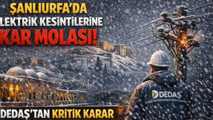 Şanlıurfa’da Elektrik Kesintilerine Kar Molası! DEDAŞ’tan Kritik Karar